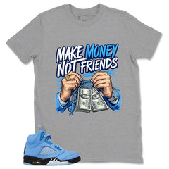Graphic Tee Make Money Not Friend Shirt - to Matching Air Jordan 5 Retro SE UNC | Zadago