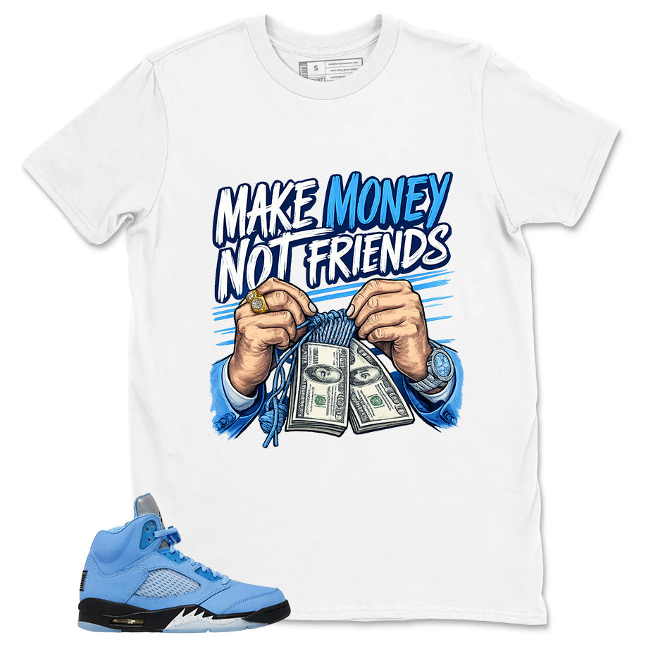 Graphic Tee Make Money Not Friend Shirt - to Matching Air Jordan 5 Retro SE UNC | Zadago