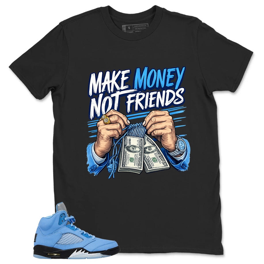 Graphic Tee Make Money Not Friend Shirt - to Matching Air Jordan 5 Retro SE UNC | Zadago