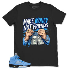 Graphic Tee Make Money Not Friend Shirt - to Matching Air Jordan 5 Retro SE UNC | Zadago