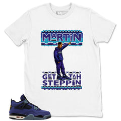 Martin Get Tah Steppin Shirt - Match Air Jordan 4 Retro Lakers