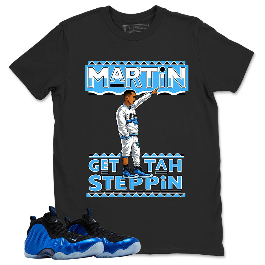 Martin Gettah Steppin Shirt - Match Air Foamposite One Royal