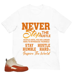 Never Stop Hustle Shirt - Match Eastside Golf x Air Jordan 12 'Out the Mud'