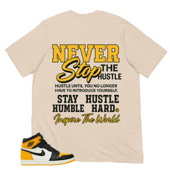 Never Stop The Hustle Shirt - Match Air Jordan 1 Yellow Toe
