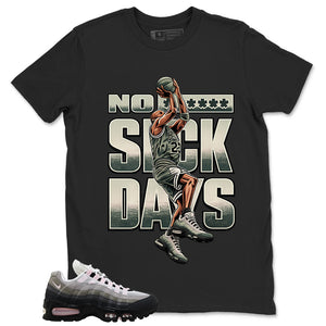 No Suck Days Shirt - Match Air Max 95 Big Bubble