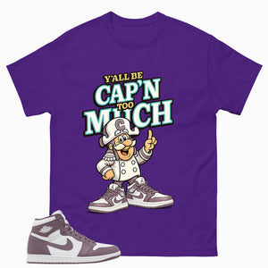 Purple Mauve 1s Zadago Shirt Y'all Be Cap'n Too Much Graphic