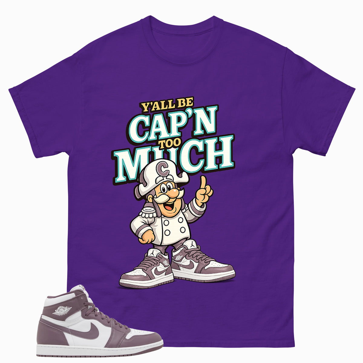 Purple Mauve 1s Zadago Shirt Y'all Be Cap'n Too Much Graphic