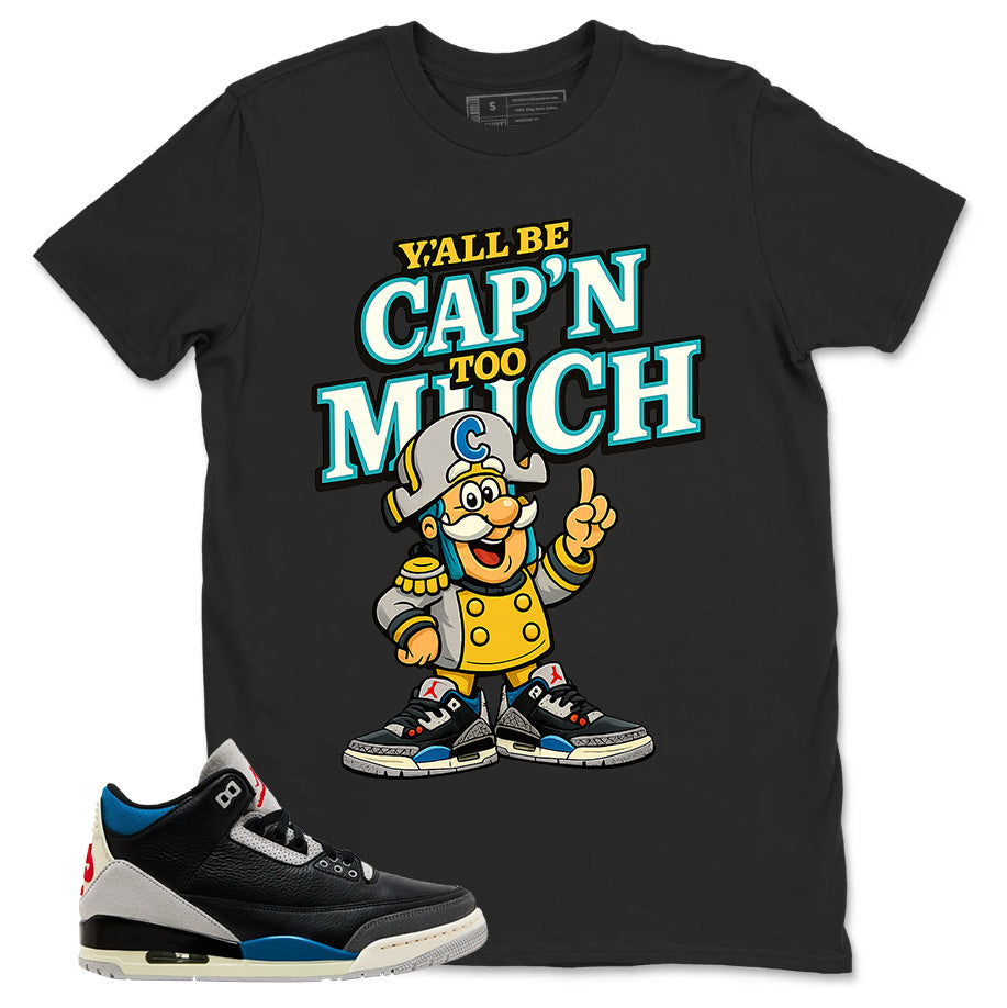 Rare Air 3s Zadago Shirt Y'all Be Cap'n Too Much Graphic