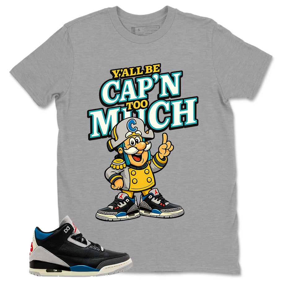 Rare Air 3s Zadago Shirt Y'all Be Cap'n Too Much Graphic