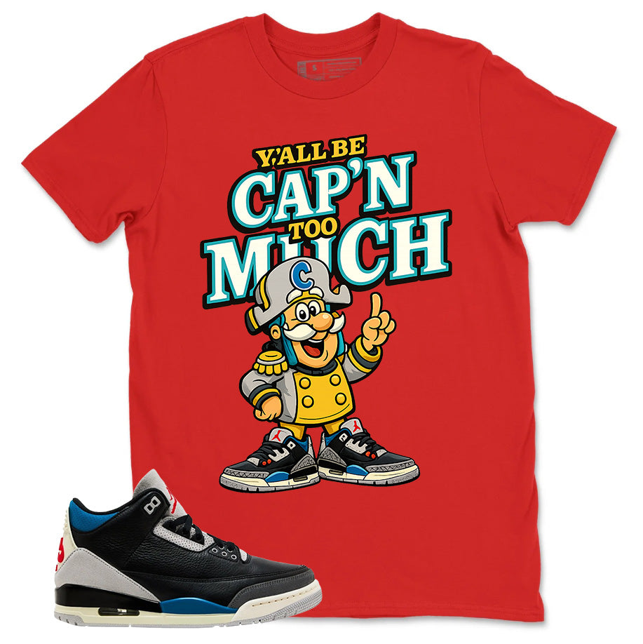 Rare Air 3s Zadago Shirt Y'all Be Cap'n Too Much Graphic
