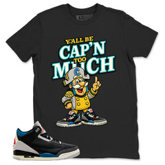 Rare Air 3s Zadago Shirt Y'all Be Cap'n Too Much Graphic