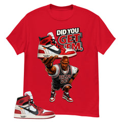 Red Off White Chicago 1s Shirt Did You Get Em Graphic