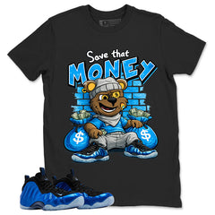 Save That Money Shirt - Match Air Foamposite One Royal