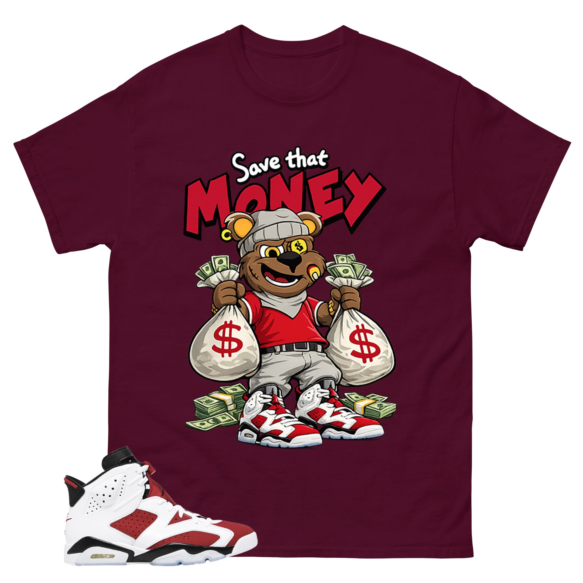 Save That Money Shirt - Match White Air Jordan 6 Carmine
