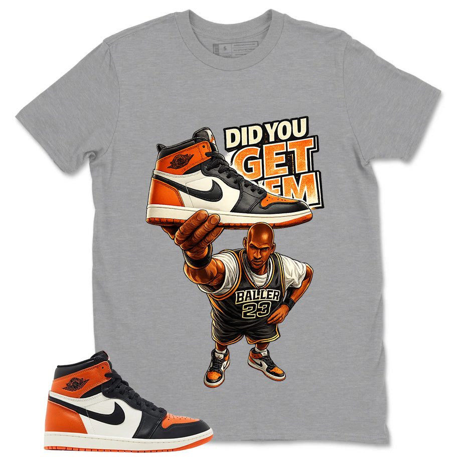 Graphic T-shirt to Match Shattered Backboard 1s - Did You Get Em Graphic