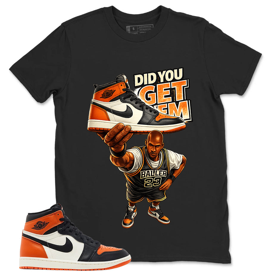 Graphic T-shirt to Match Shattered Backboard 1s - Did You Get Em Graphic
