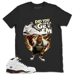 Graphic T-shirt to Match A Maniere Black Collective 5s - Did You Get Em Graphic