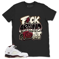Graphic T-shirt to Match A Maniere Black Collective 5s - Fck Around Find Out Graphic