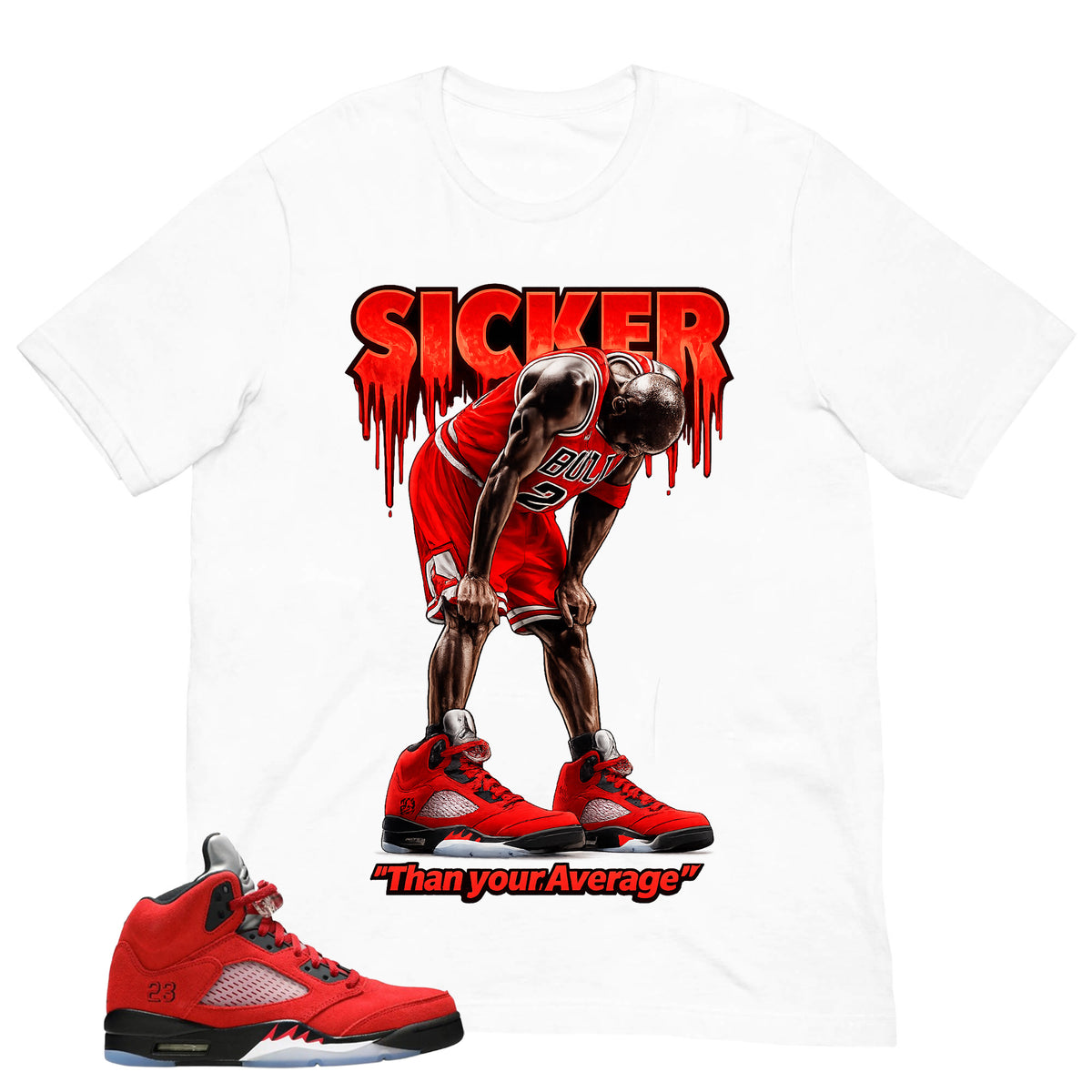 Sicker Than Your Average Shirt - Match Air Jordan 5 Raging Bull