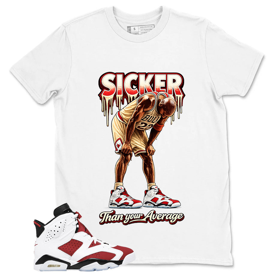 Sicker Than Your Average Shirt - Match White Air Jordan 6 Carmine