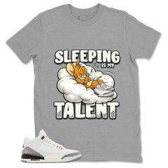 Sleeping Is My Talent Shirt - Match Jordan 3 White Cement Reimagined