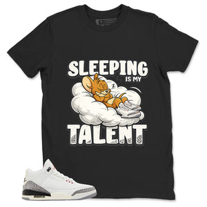 Sleeping Is My Talent Shirt - Match Jordan 3 White Cement Reimagined