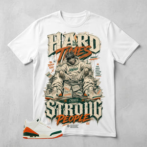 SoleFly Miami 3s Zadago Shirt Hard Time Create Strong People Graphic