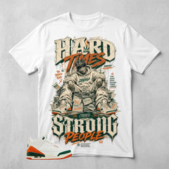 SoleFly Miami 3s Zadago Shirt Hard Time Create Strong People Graphic