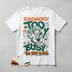 SoleFly Miami 3s Zadago Shirt Too Busy Too Care Graphic