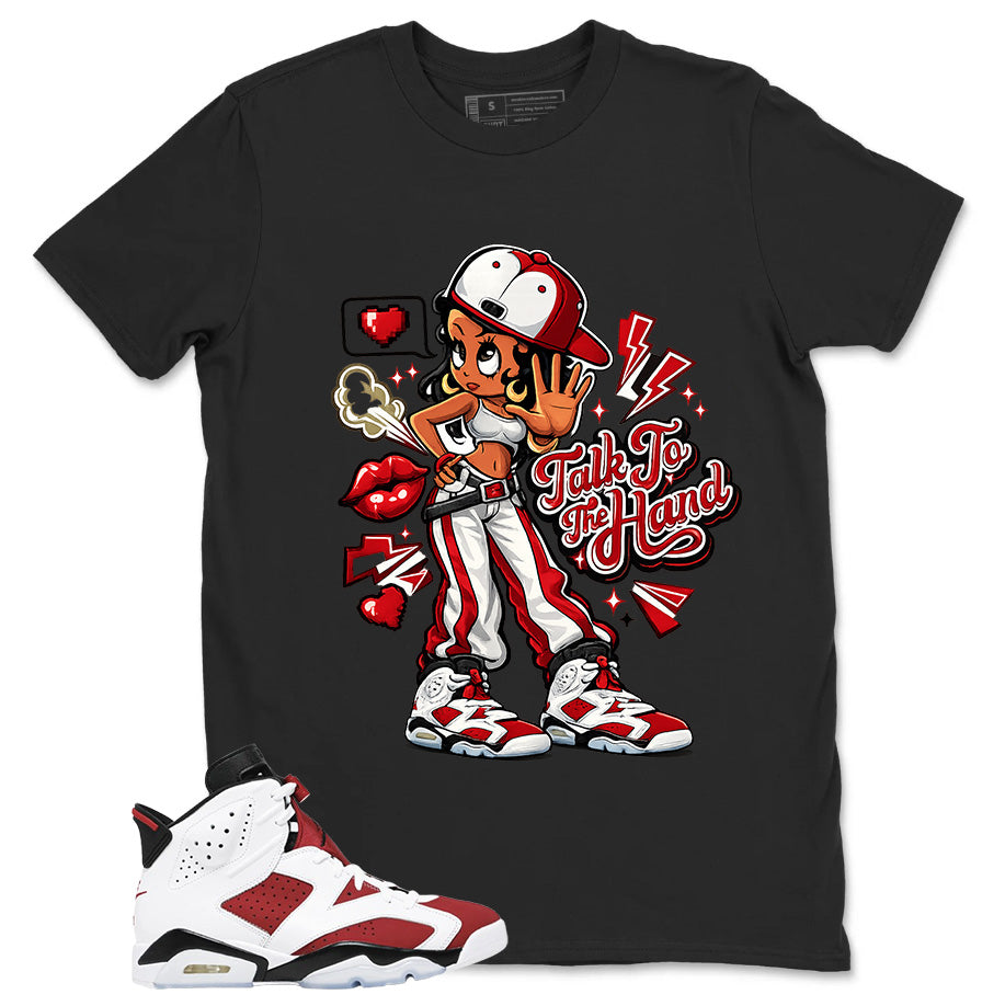 Talk To The Hand Shirt - Match White Air Jordan 6 Carmine
