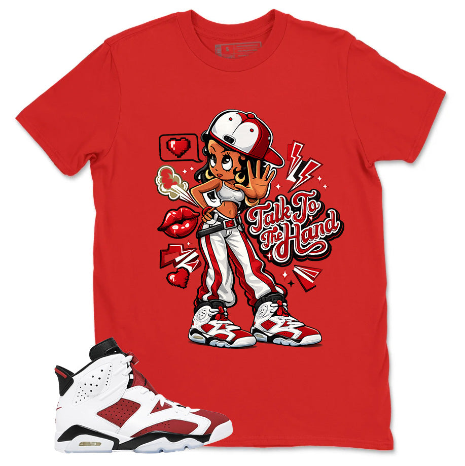 Talk To The Hand Shirt - Match White Air Jordan 6 Carmine