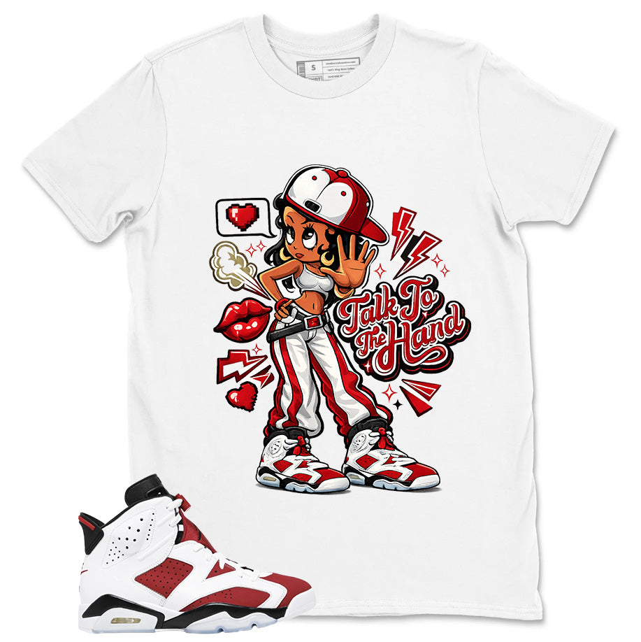 Talk To The Hand Shirt - Match White Air Jordan 6 Carmine