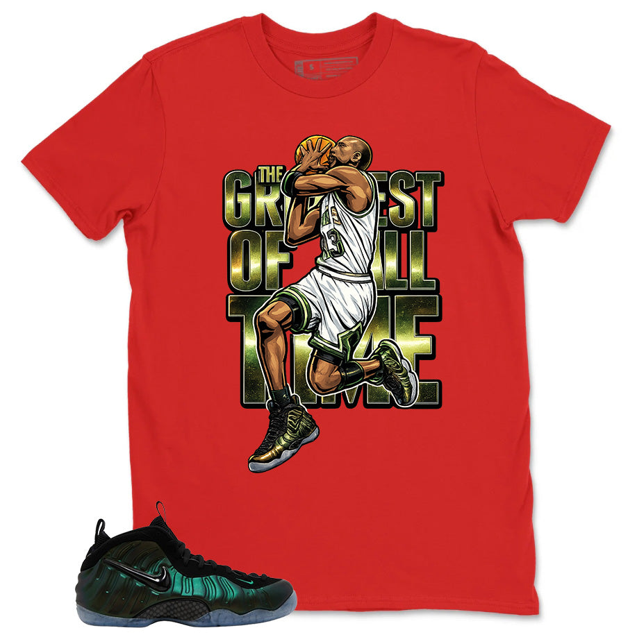 The Greatest Of All Time Shirt - Match Air Foamposite Pro Pine Green
