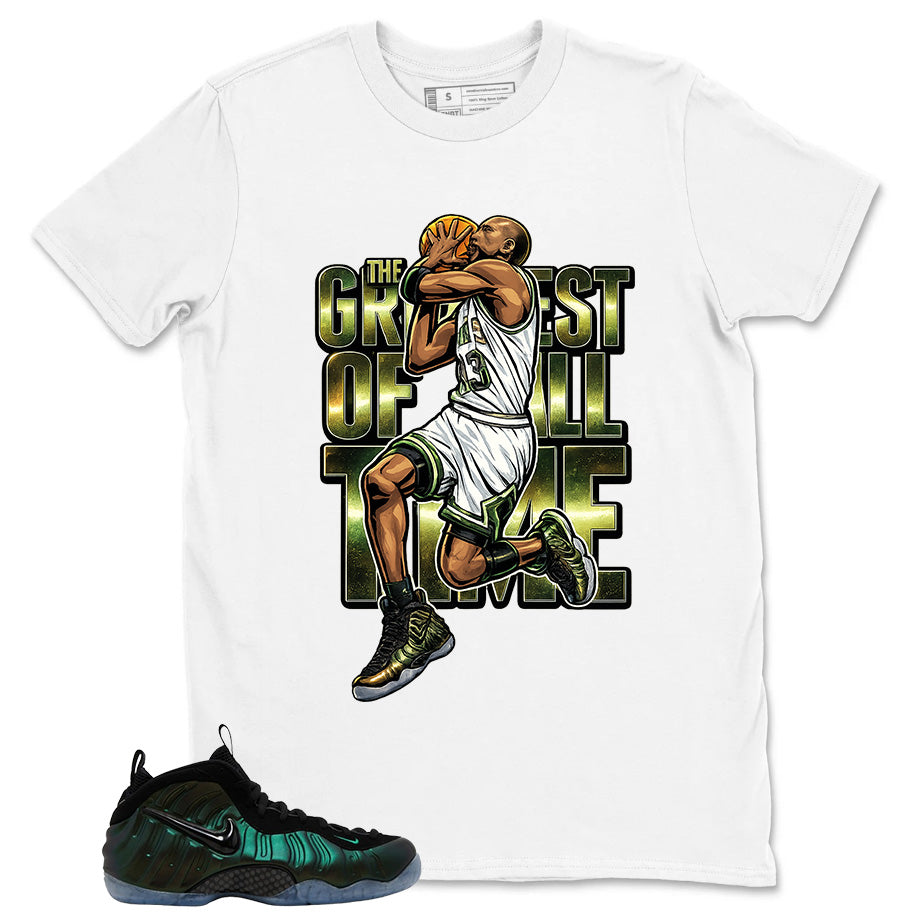 The Greatest Of All Time Shirt - Match Air Foamposite Pro Pine Green