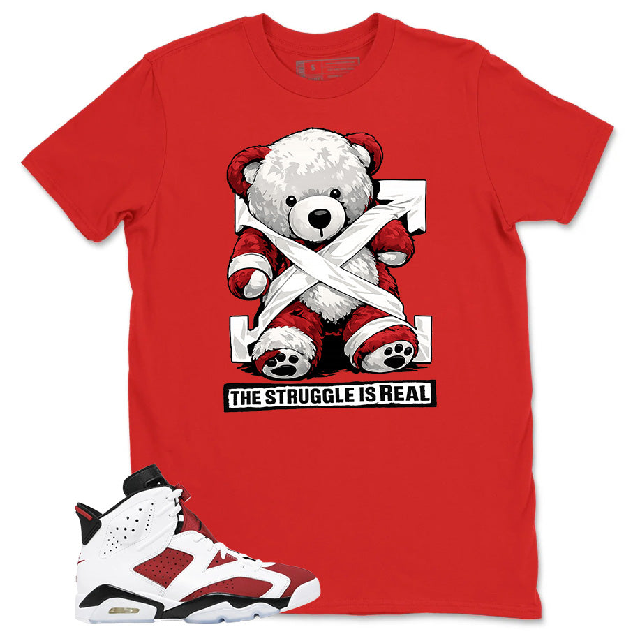 The Struggle Is Real Shirt - Match White Air Jordan 6 Carmine