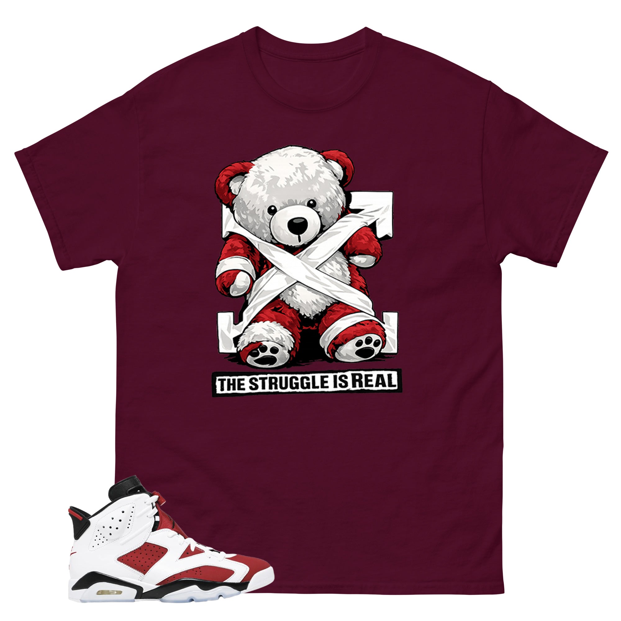 The Struggle Is Real Shirt - Match White Air Jordan 6 Carmine