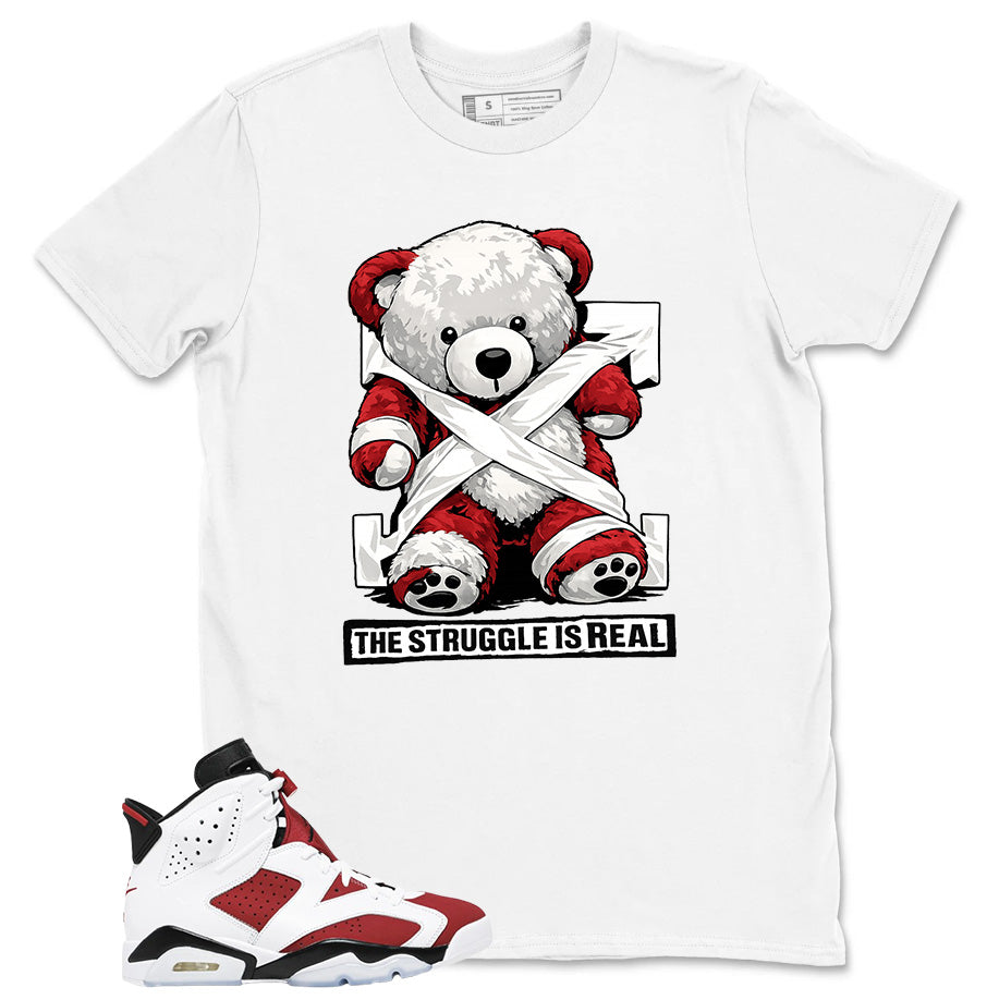 The Struggle Is Real Shirt - Match White Air Jordan 6 Carmine