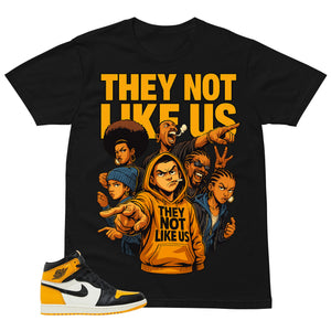 They Not Like Us Shirt - Match Air Jordan 1 Yellow Toe