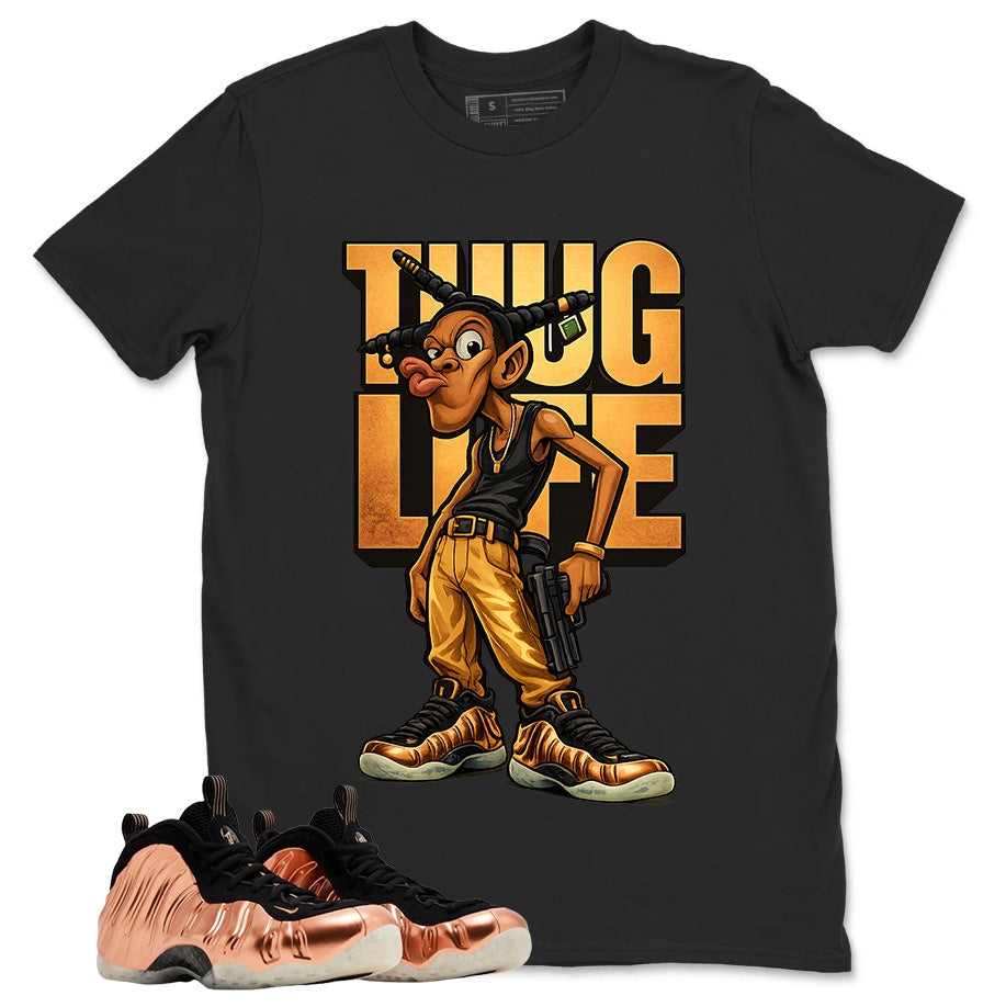 Thug Life Graphic Tee, Shirt to Match Air Foamposite One Copper, Air Foamposite Unisex Black Shirt