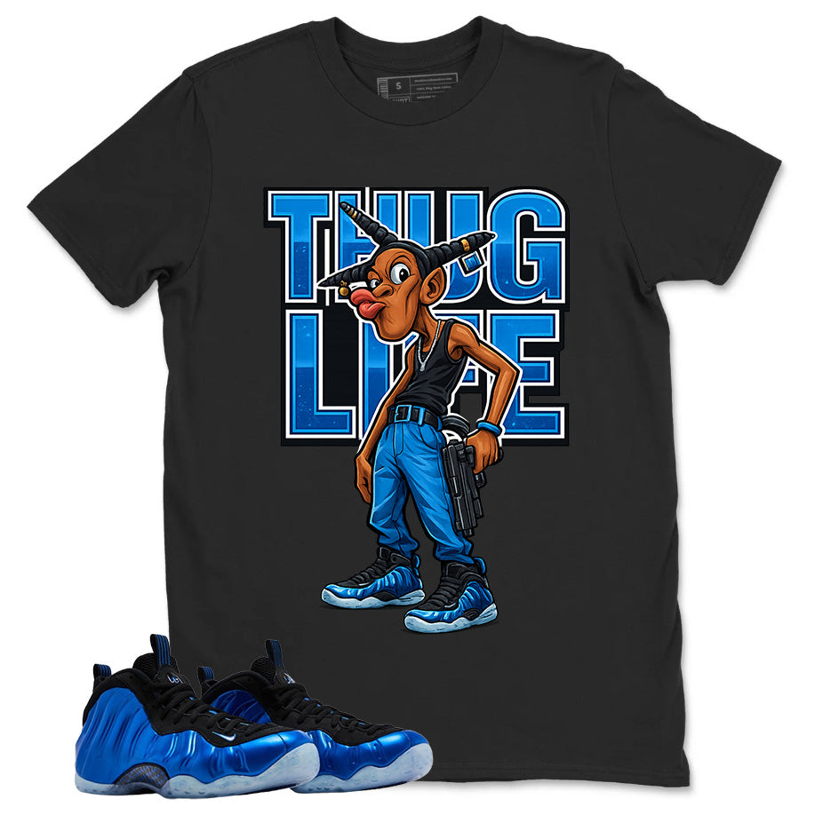 Thug Life Shirt - Match Air Foamposite One Royal