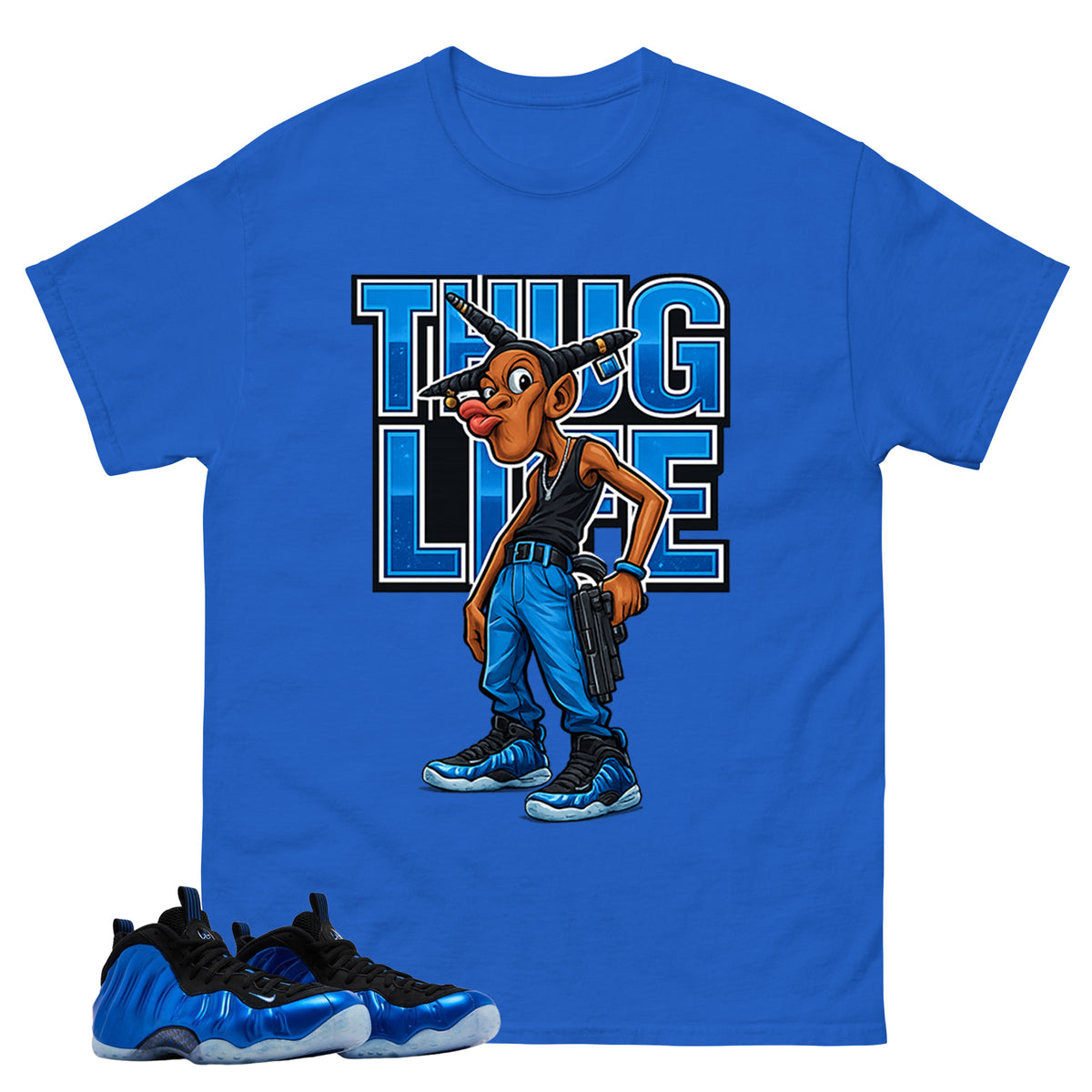 Thug Life Shirt - Match Air Foamposite One Royal