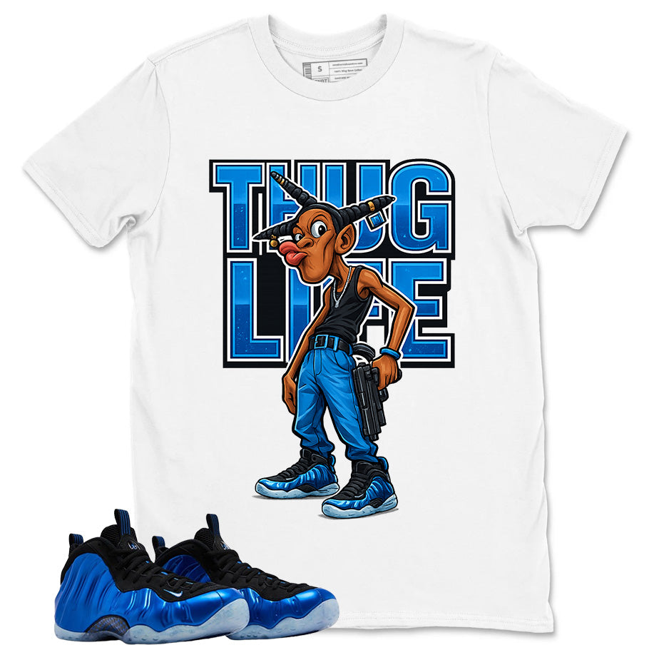 Thug Life Shirt - Match Air Foamposite One Royal