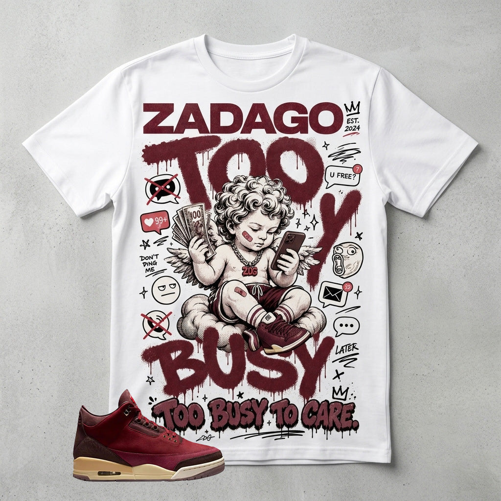 Too Busy To Care Graphic Tee - Shirt To Match Air Jordan 3 Bin23