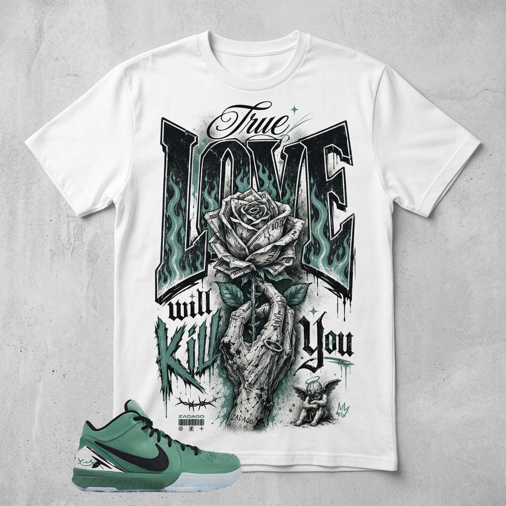 True Love Will Kill You Graphic Tee - Shirt To Match Kobe 4 Protro Girl Dad