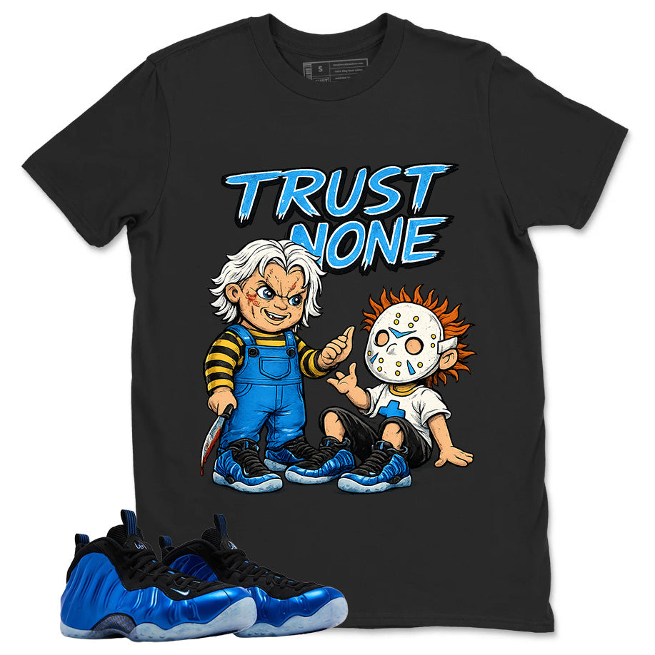 Trust None Shirt - Match Air Foamposite One Royal,