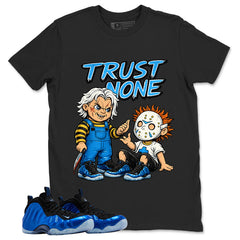 Trust None Shirt - Match Air Foamposite One Royal,