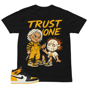 Trust None Shirt - Match Air Jordan 1 Yellow Toe