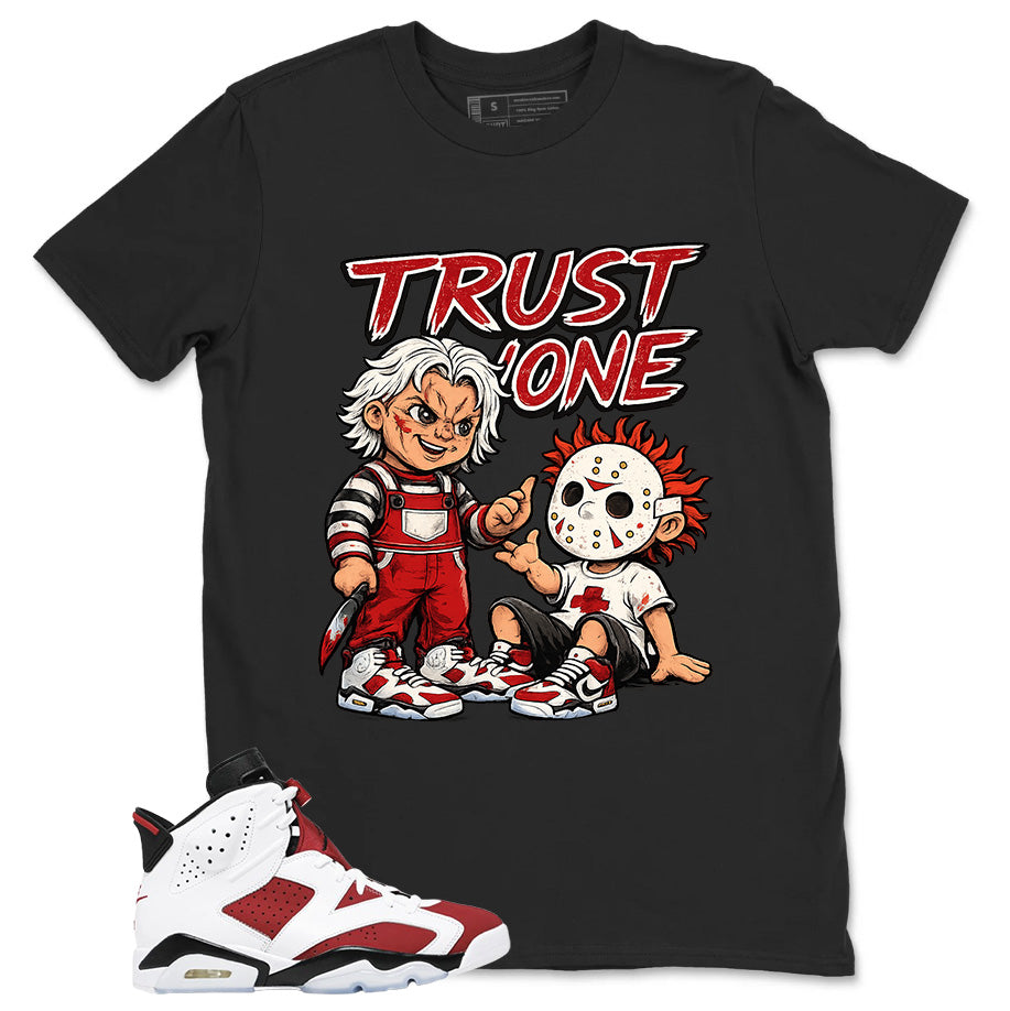 Trust None Shirt - Match White Air Jordan 6 Carmine