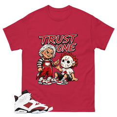 Trust None Shirt - Match White Air Jordan 6 Carmine