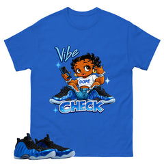 Vibe Check Shirt - Match Air Foamposite One Royal